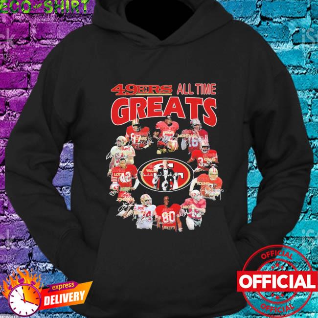 San Francisco 49ers all time greats signatures shirt, hoodie, sweater, long  sleeve and tank top