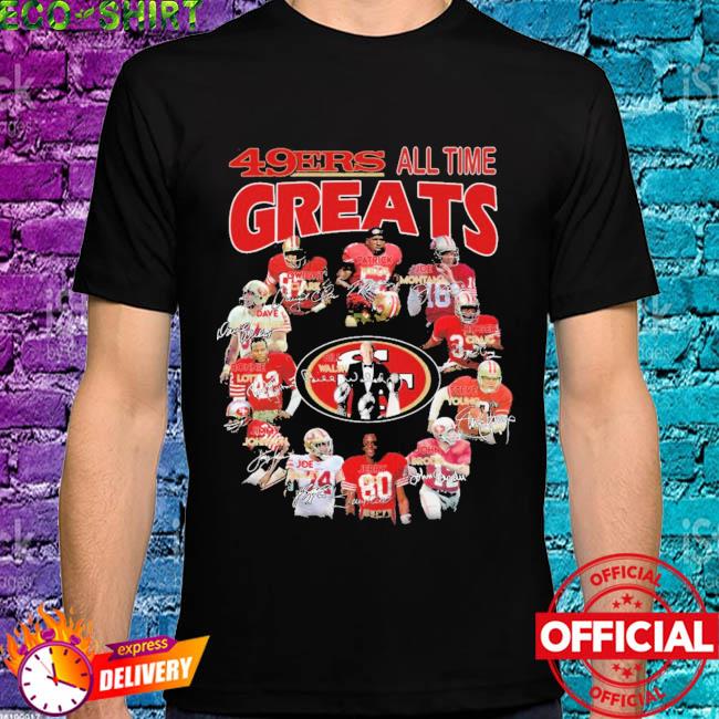 San Francisco 49ers All Time Greats Players Signatures shirt, hoodie,  sweater and long sleeve