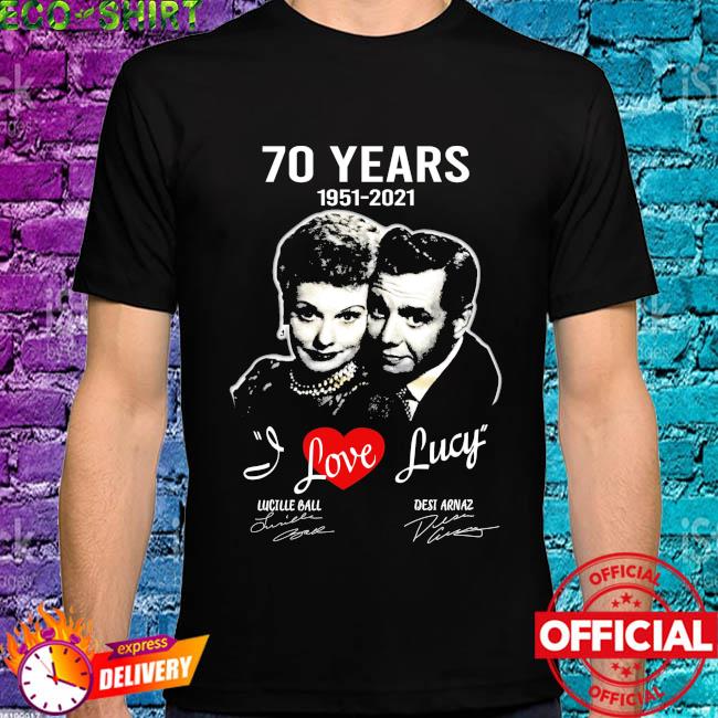 I Love Lucy 70 Years 1951 21 Signatures Shirt Hoodie Sweater Long Sleeve And Tank Top