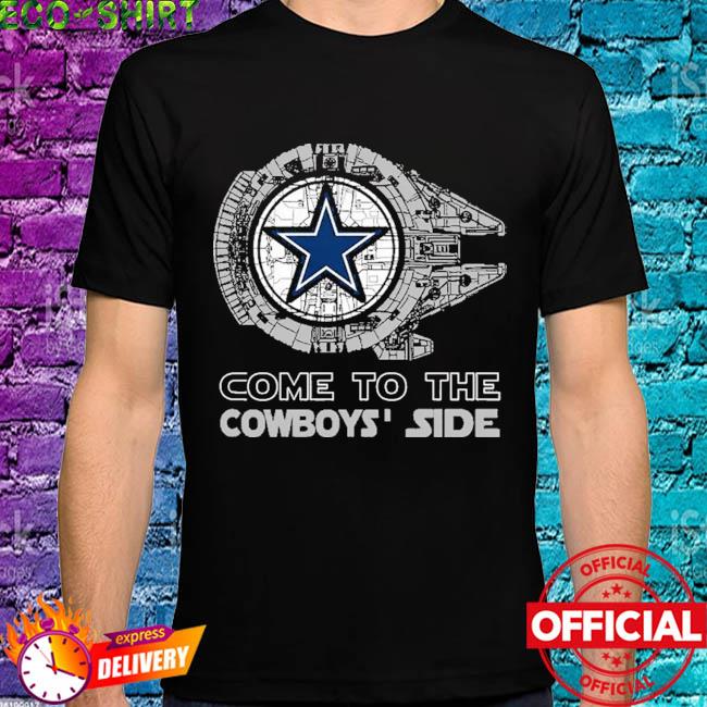 Come To The Dallas Cowboys' Side Star Wars Millennium Falcon Shirt, hoodie,  sweater, long sleeve and tank top
