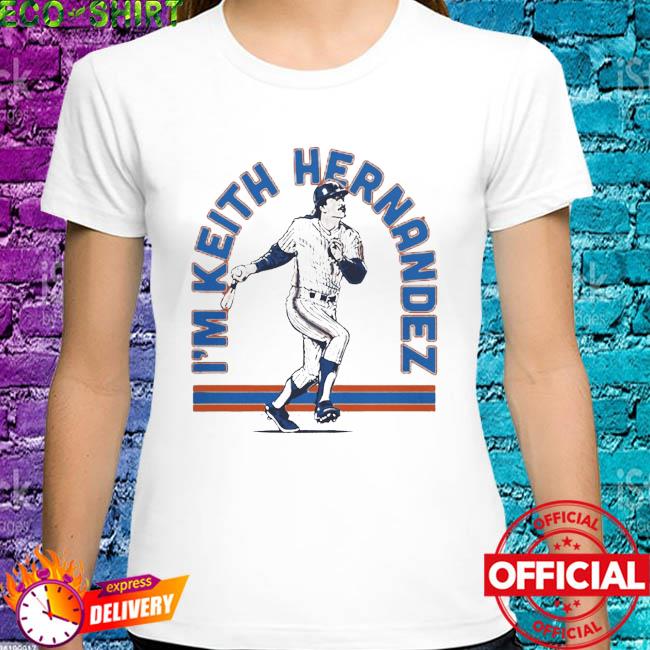 New York Mets I'm Keith Hernandez T-Shirt, hoodie, sweater, long sleeve and  tank top