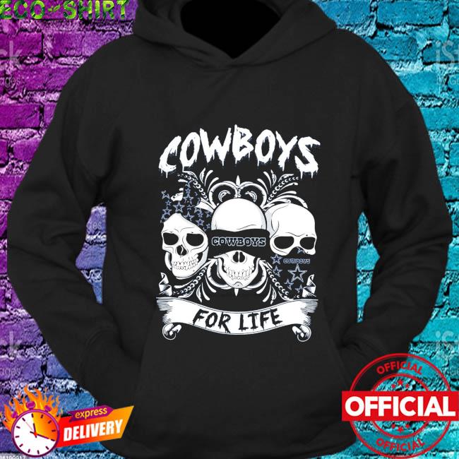 Dallas Cowboys For Life shirt, hoodie, sweater, long sleeve and