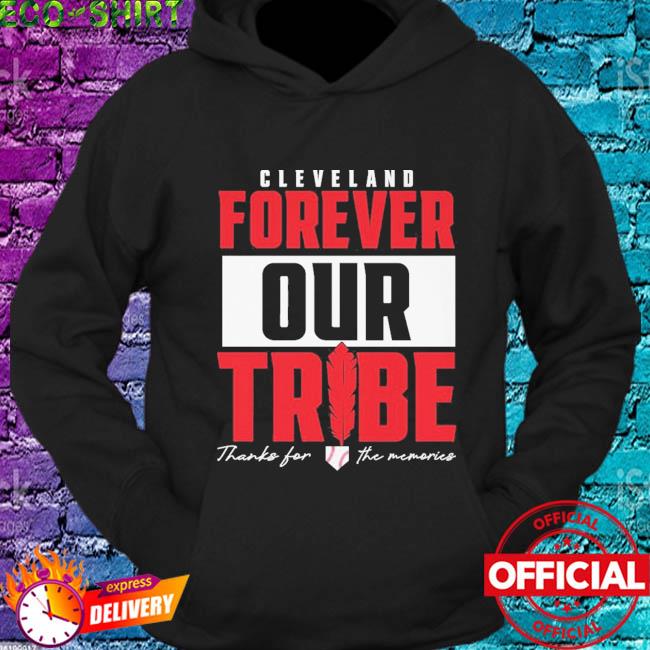 Cleveland Indians forever our tribe thanks for the memories shirt, hoodie,  sweater, long sleeve and tank top