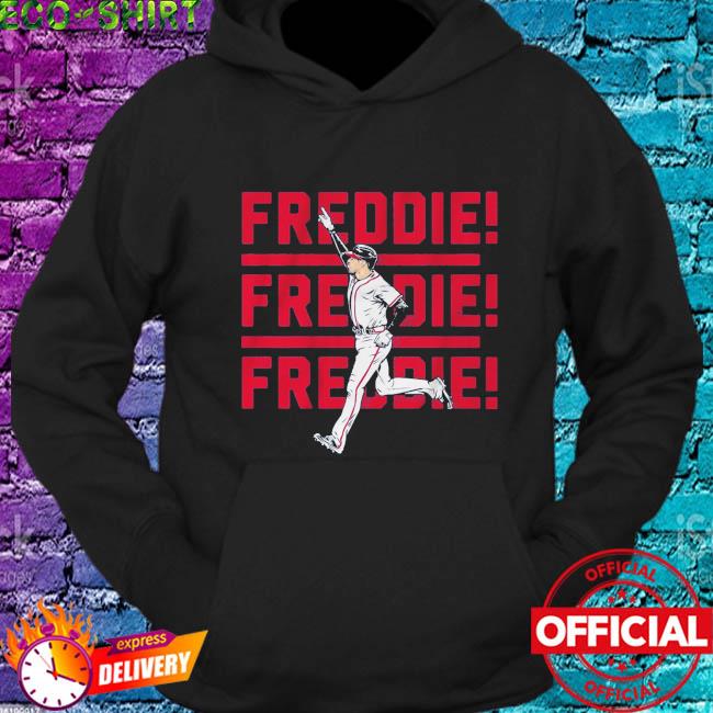 Freddie Freeman Freddie! Freddie! Freddie! T-Shirt + Hoodie