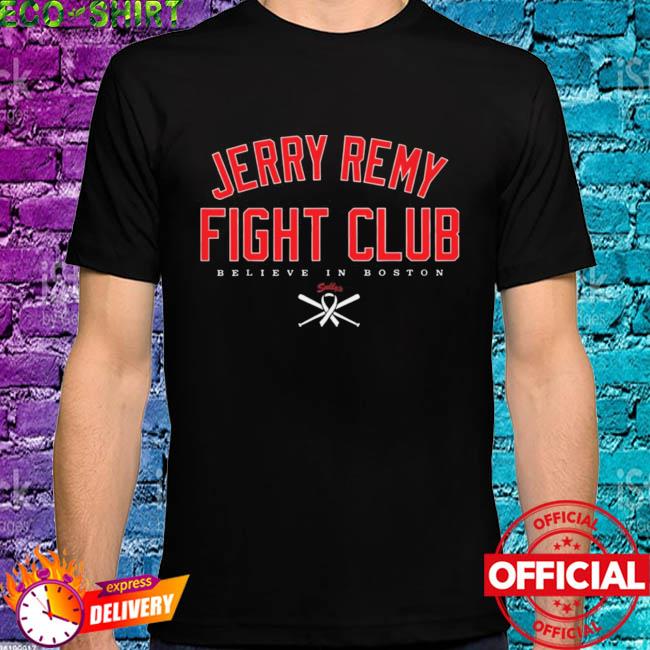 Jerrry Remy Fight Club Believe in Boston Red Sox T Shirt