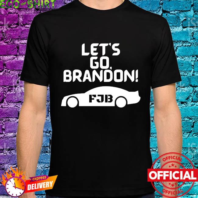 Lets Go Brandon Nascar Brandon Car Shirt Hoodie Sweater Long Sleeve And Tank Top