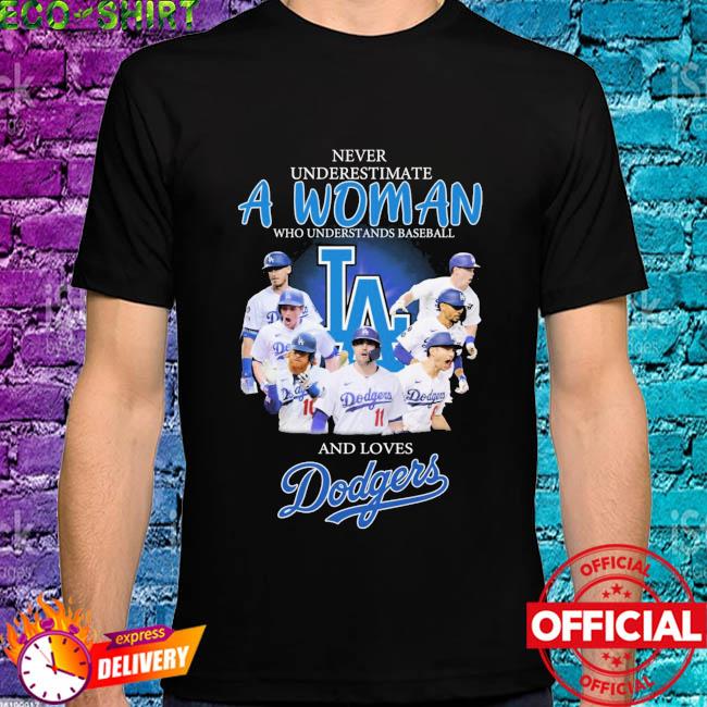 Official never Underestimate A Woman Who Understands Baseball And Loves  Dodgers T Shirt, hoodie, sweater, long sleeve and tank top