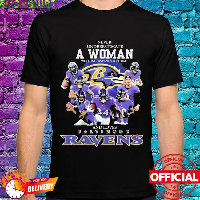 Never Underestimate a woman who understands football and love Baltimore Ravens  shirt, hoodie, sweater, long sleeve and tank top