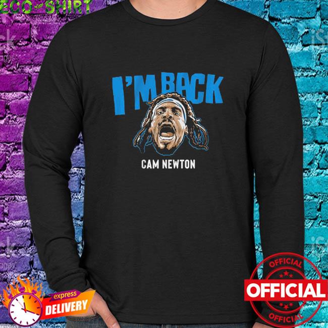 Carolina Panthers Cam Newton I'm back shirt, hoodie, sweater, long