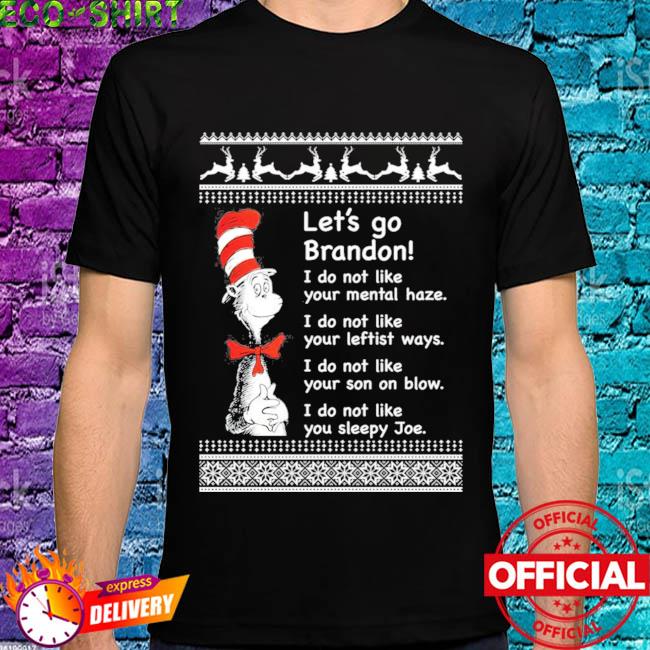 Dr Seuss Lets Go Brandon! I Do Not Like Your Mental Haze Shirt