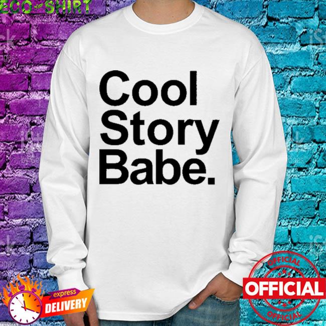cool story babe shirt