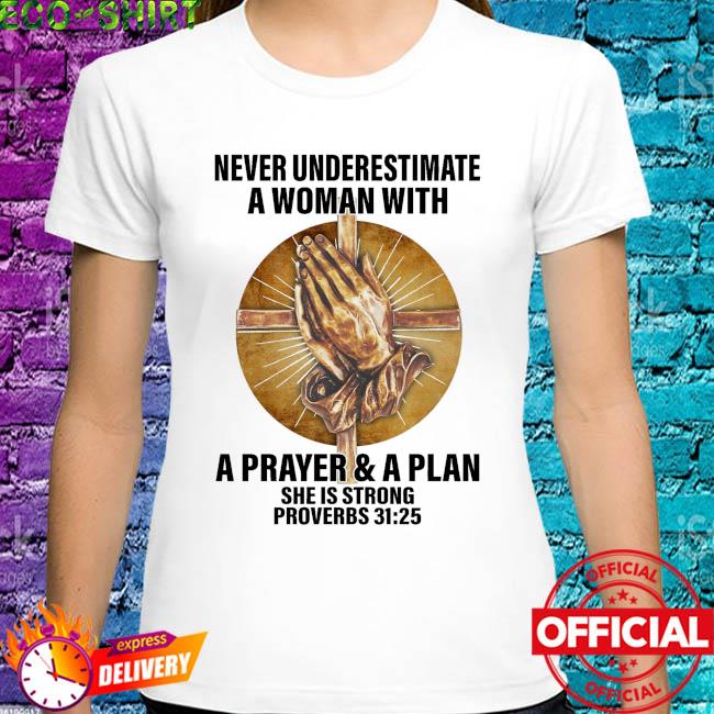 Never Underestimate A Woman with a Prayer & A Plan T-Shirt