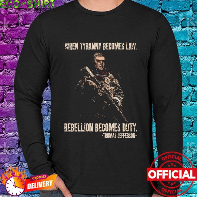 When Tyranny Becomes Law Rebellion Becomes Duty T-Shirt ~ 3 Percenter Tee ~ USA