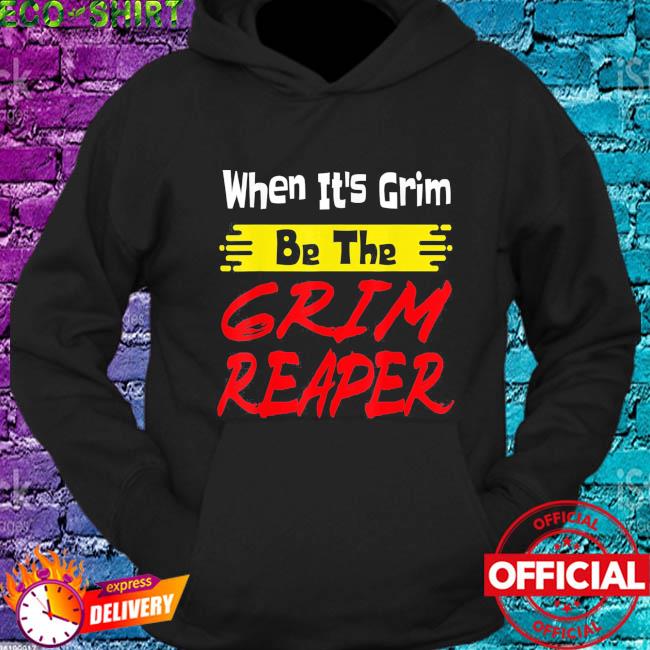 When It Grim Be The Grim Reaper Kansas City Chiefs Shirt, hoodie