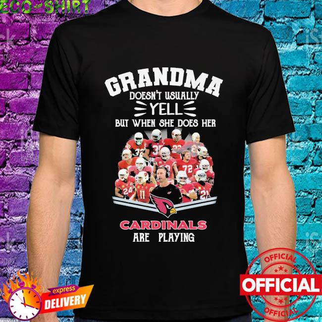 Grandma doesn't usually but when she does her St. Louis Cardinals are  playing shirt, hoodie, sweater, long sleeve and tank top