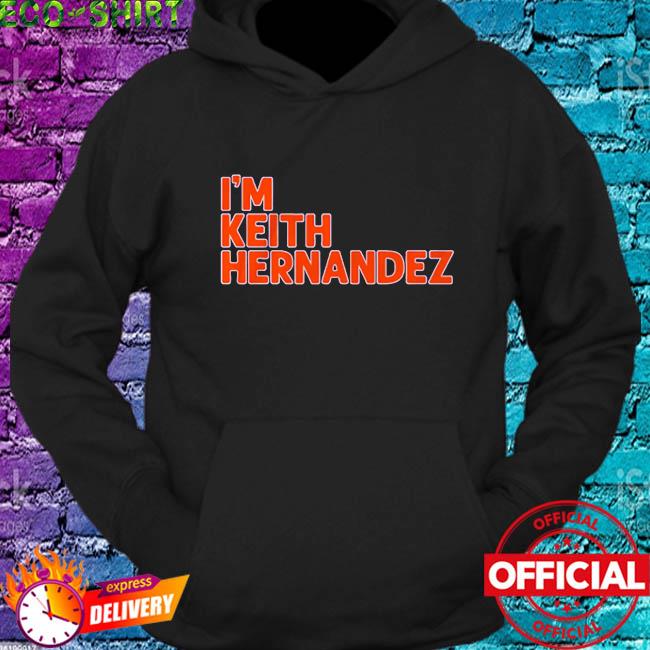 I'm Keith Hernandez Shirt t-shirt