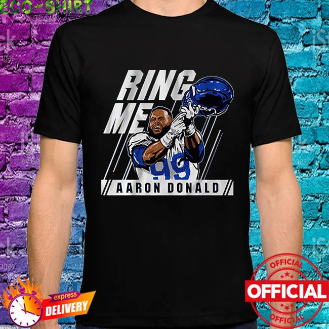 Aaron Donald Ring Me Shirt, hoodie, sweater, long sleeve and tank top