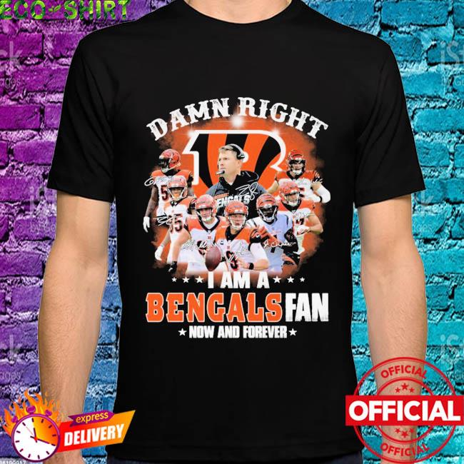 Blood Inside me damn right I am a Cincinnati Bengals fan now and forever  shirt - Limotees