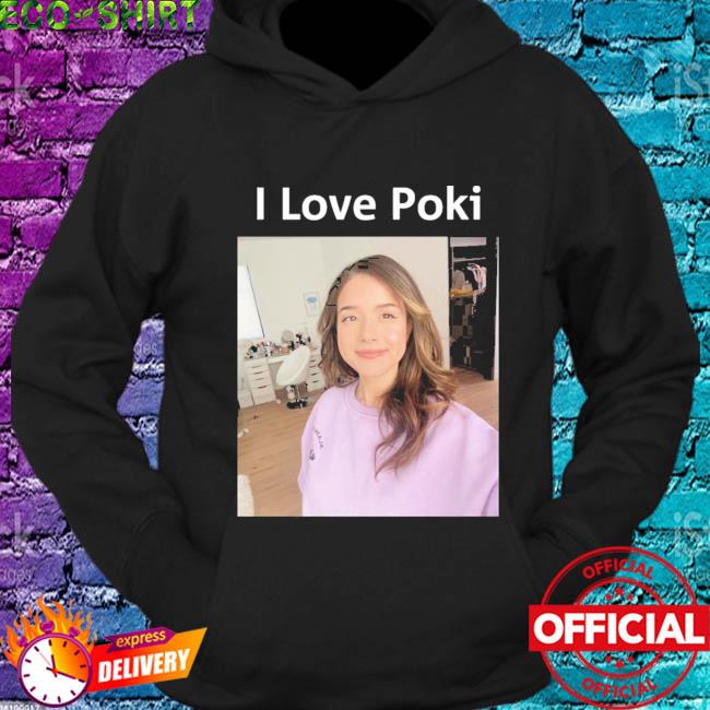 I love poki Pokimane shirt, hoodie, sweater, long sleeve and tank top