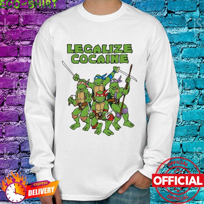 Legalize Cocaine Ninja Turtles shirt, hoodie, sweater, long sleeve and tank  top