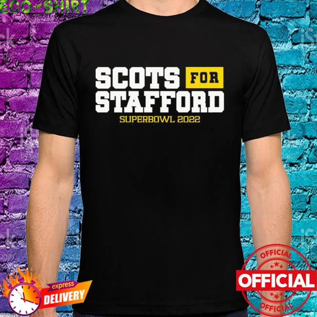 Scots for stafford super bowl 2022 shirt, hoodie, sweater, long sleeve and  tank top