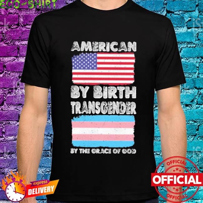 American by Birth Transgender Grace of God' Men's T-Shirt