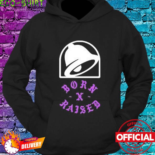 FREE shipping Born X Raised Taco Bell shirt, Unisex tee, hoodie, sweater,  v-neck and tank top