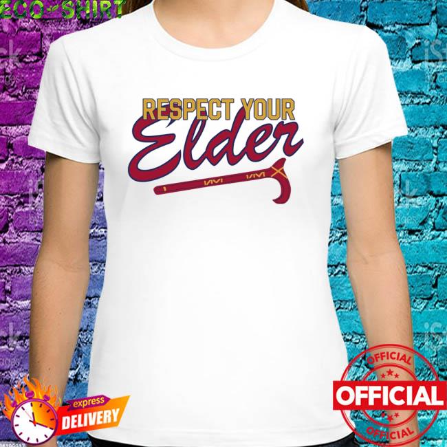 Respect your elder atlanta braves shirt