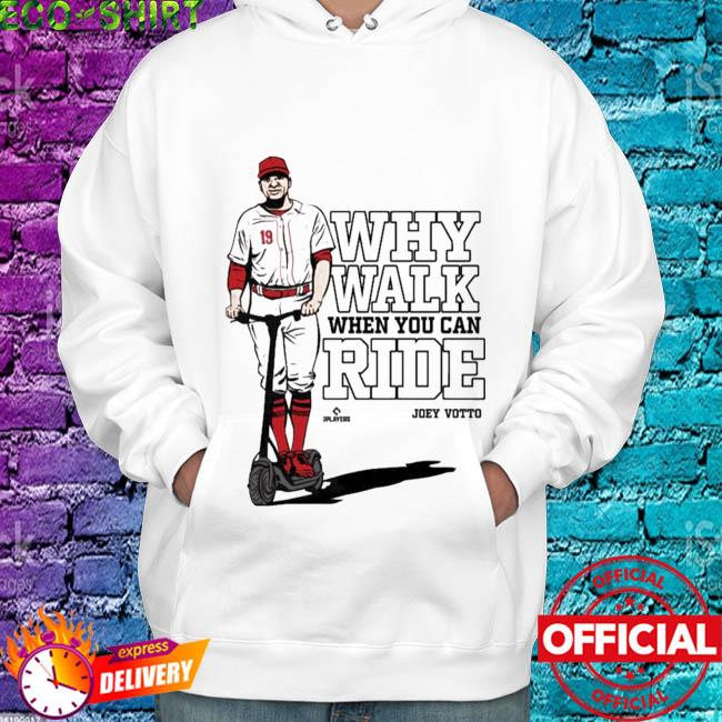 Eletees Joey votto Why Walk When You Can Ride Shirt