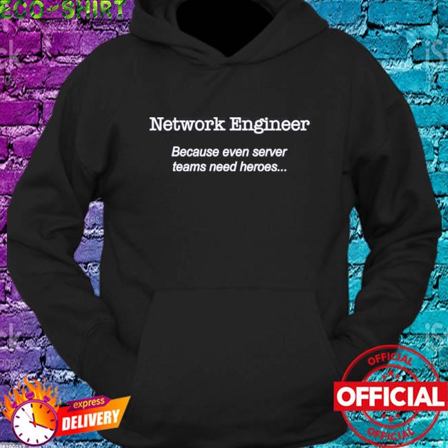 Brianwhelton Network Engineer Because Even Server Teams Need Heroes Shirt