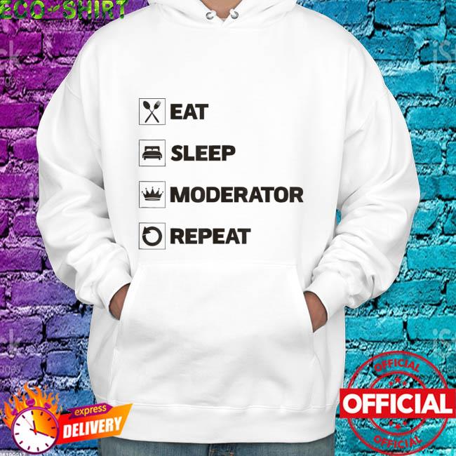 Eat Sleep Moderator Repeat Tee Shirt