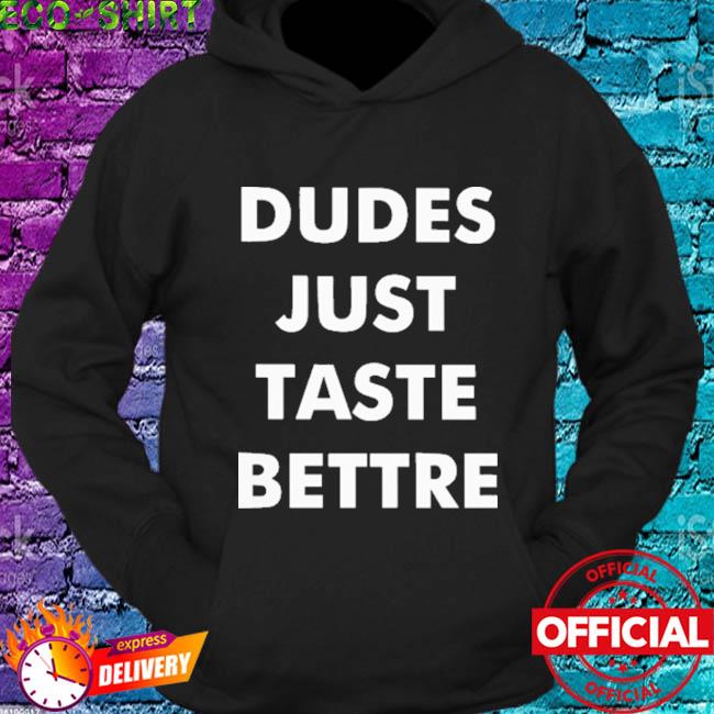 Official Dudes Just Taste Better Shirt