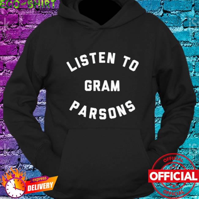 Official Listen To Gram Parsons Shirt