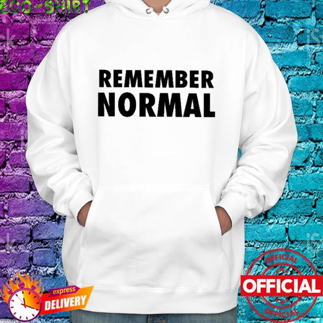 Remember Normal Shirt
