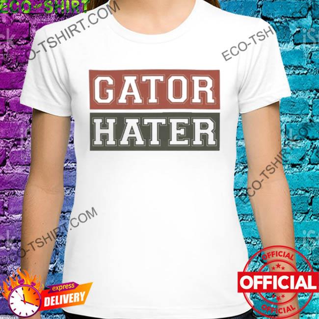 Gator hater shirt