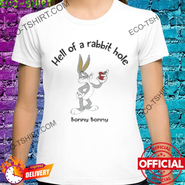 Hell of the rabbit hole bonny bonny shirt