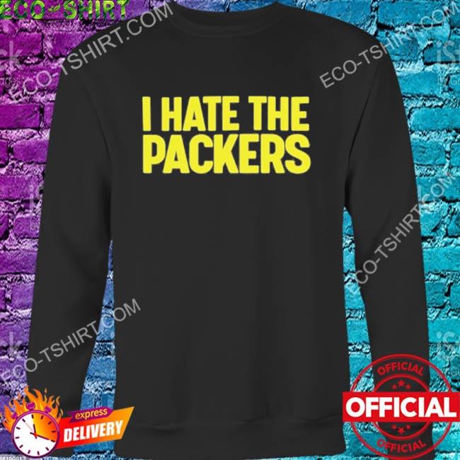 I Hate The Packers shirt, hoodie, sweater, long sleeve and tank top