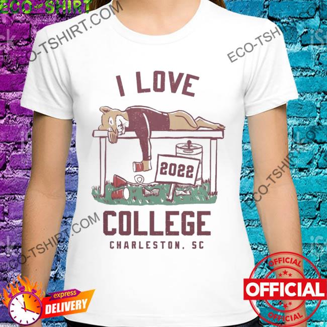 I love college charleston sc 2022 shirt