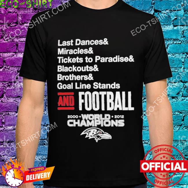 Last dances & miracles & tickets to paradise blackouts & brother & goal line stands shirt