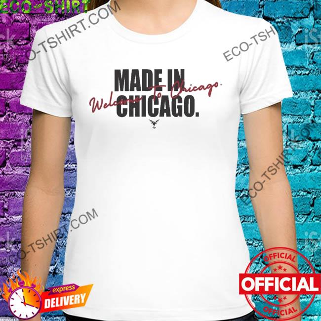 Made in chicago welcome to chicago shirt