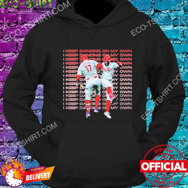 Philadelphia phillies i keep dancing on my own shirt, hoodie, sweater, long  sleeve and tank top