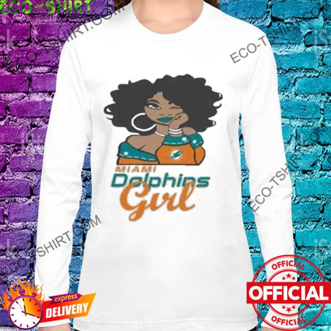 The Girl Miami Dolphins Girl 2022 shirt, hoodie, sweater, long sleeve and  tank top