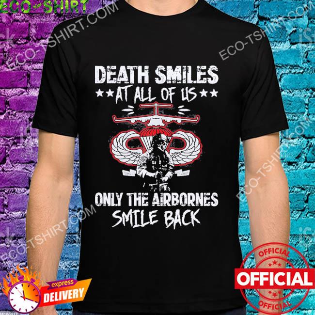 Death smiles at all of us only the airbornes smile back shirt