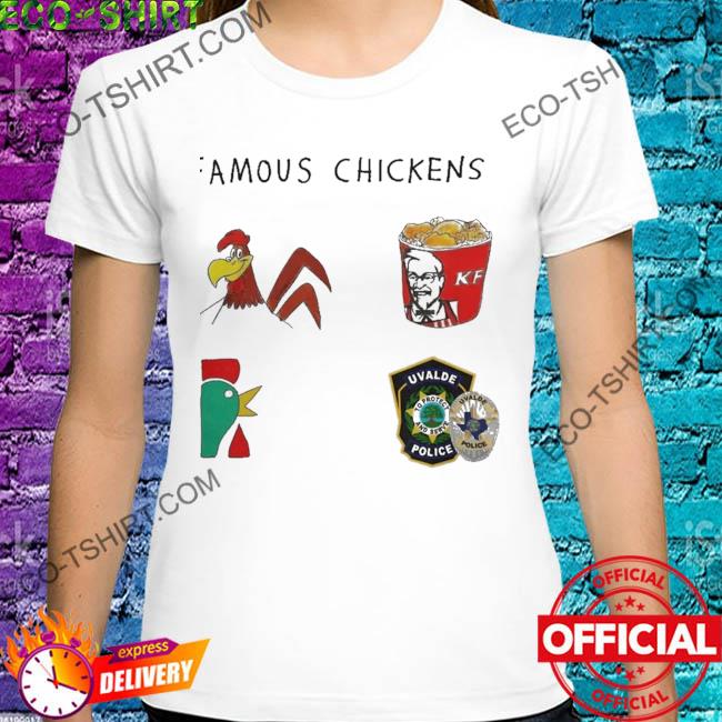 Famous chickens kf uvalde police shirt