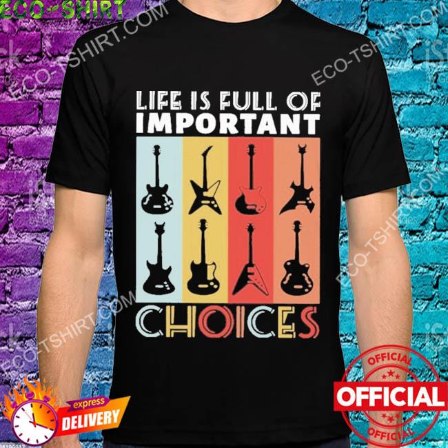 Guitar life is full of important choices vintage shirt