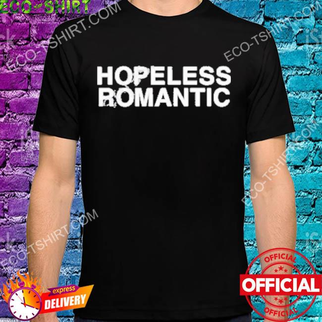 Hopeless romantic shirt