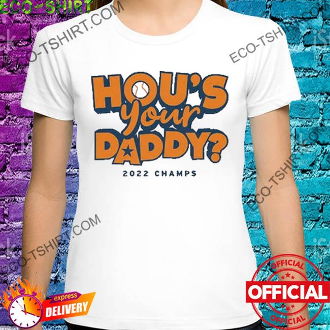 Hou's your daddy 2022 star shirt