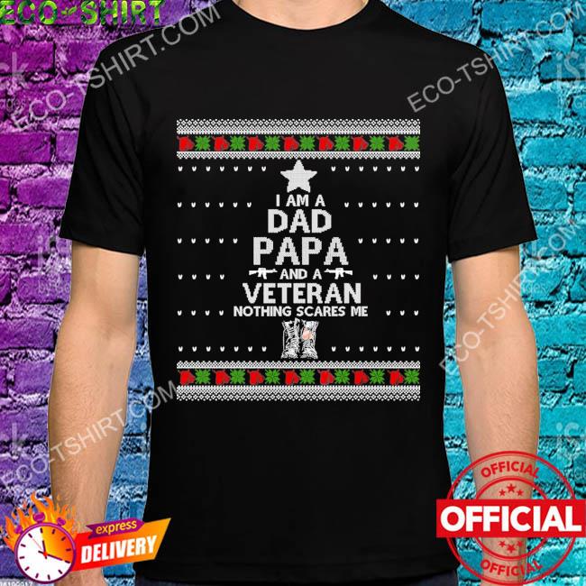 I am a dad papa and a veteran nothing scares me star guns Christmas ugly sweater