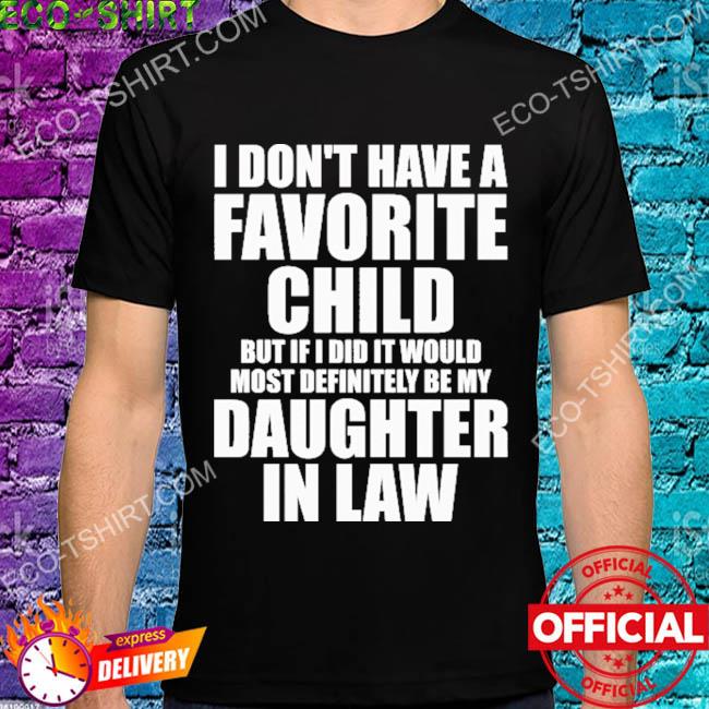 I don't have a favorite child but if I did it would 2022 shirt