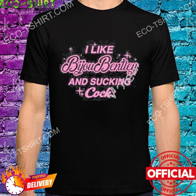 I like byoubentley and sucking cock shirt